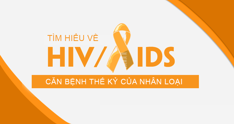 HIV/AIDS là căn bệnh thế kỷ của nhân loại